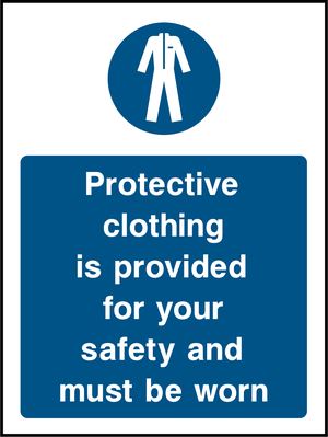 Protective clothing is provided for your safety and must be 